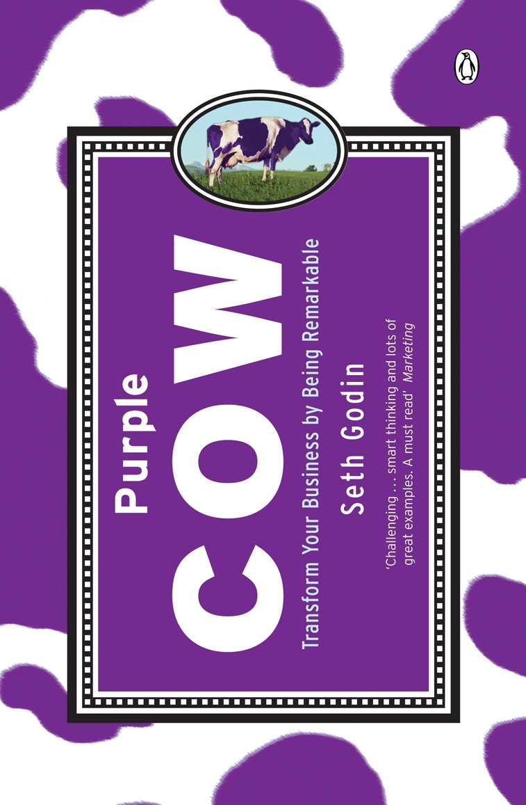 The Purple Cow: Transform Your Business with Remarkable Ideas by Seth Godin