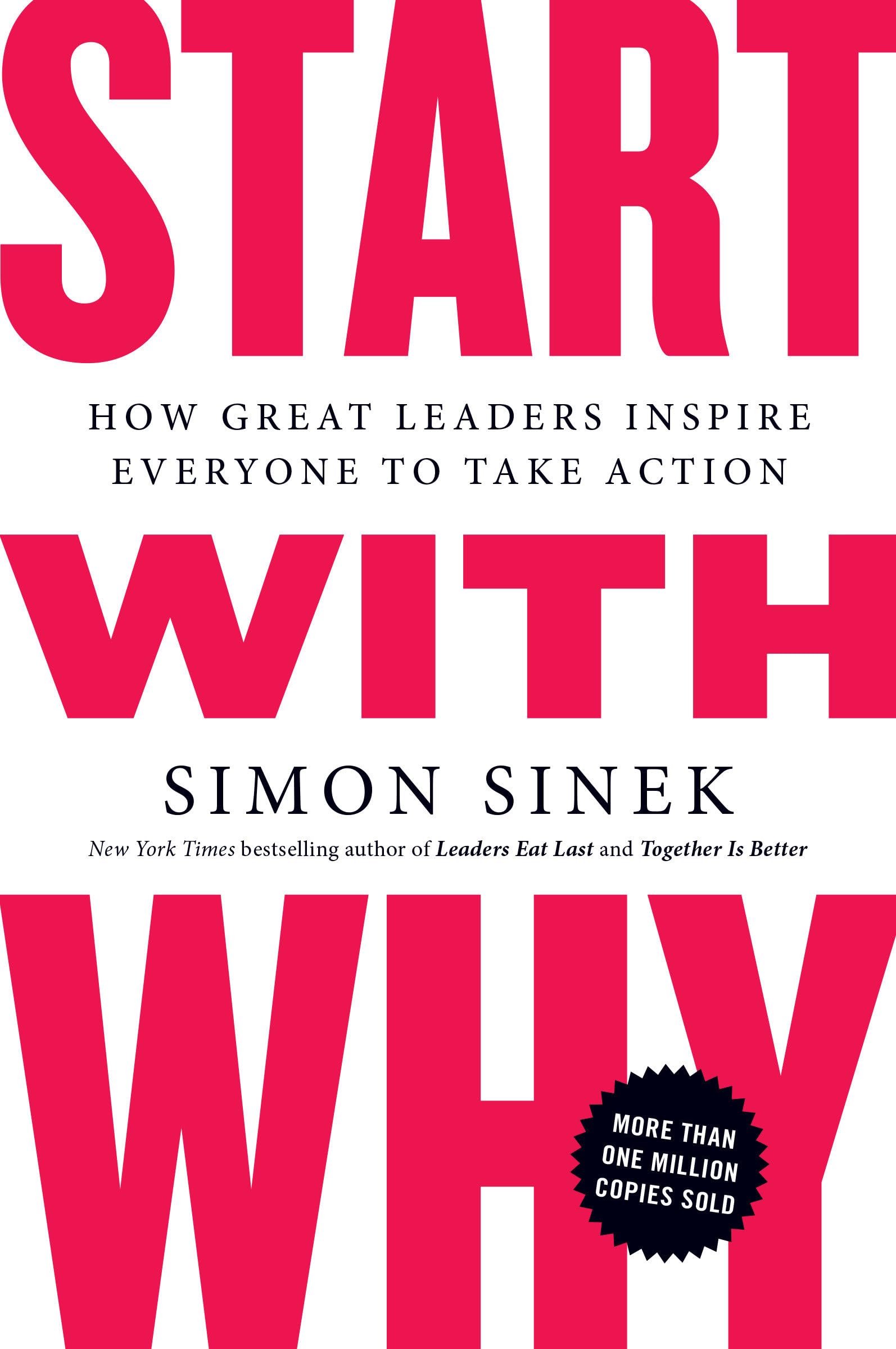 Start With Why : How Great Leaders Inspire Everyone To Take Action