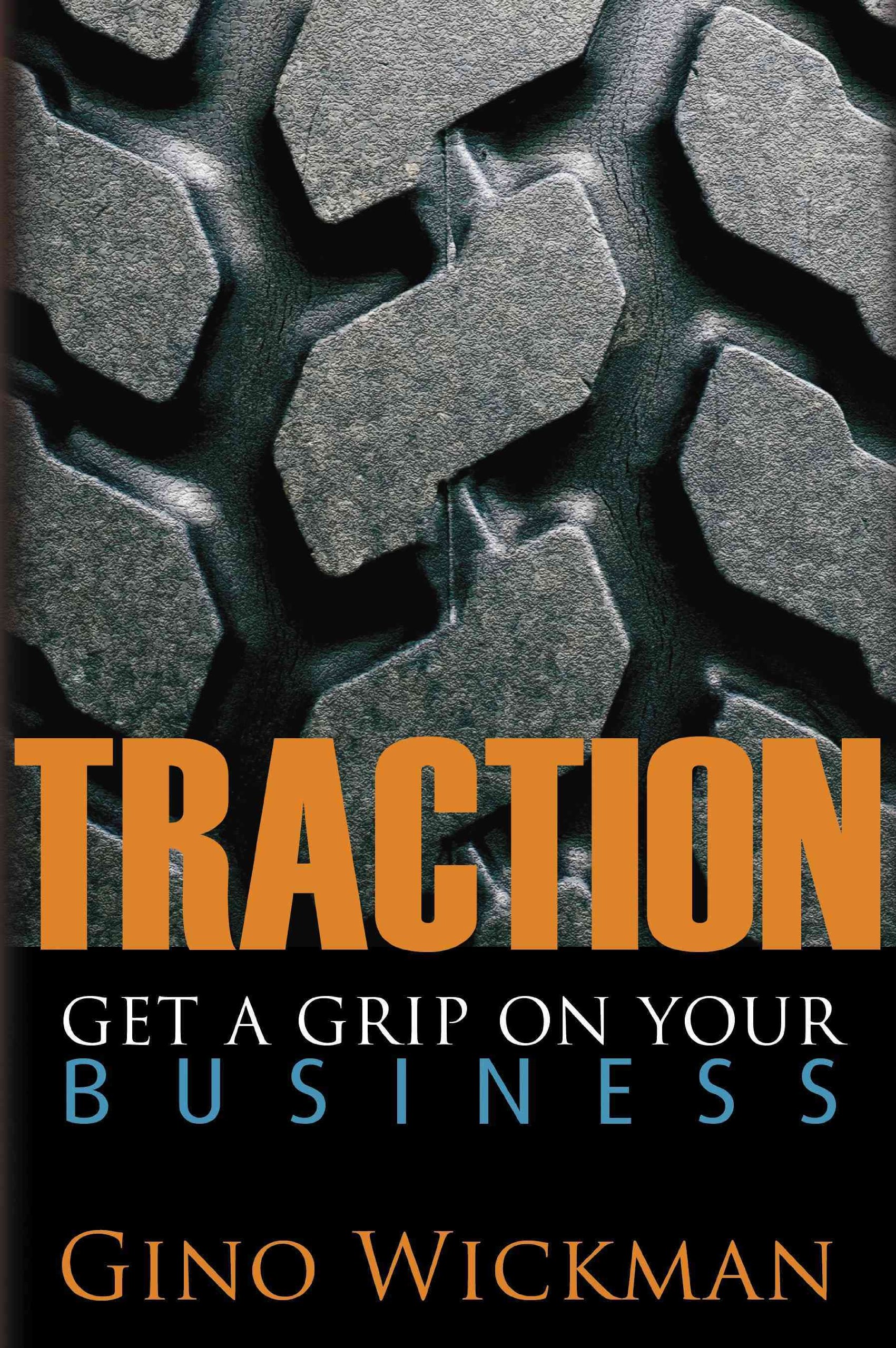 Traction. Take Control of Your Business by Gino Wickman